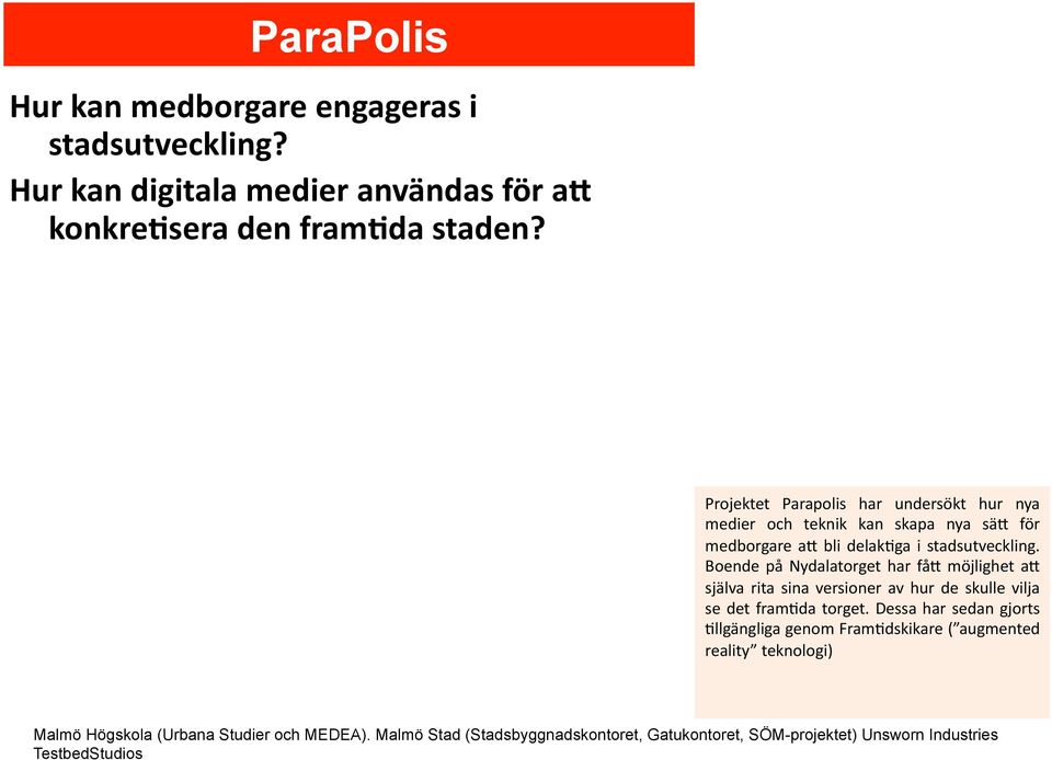 Boende på Nydalatorget har fåf möjlighet af själva rita sina versioner av hur de skulle vilja se det fram?da torget. Dessa har sedan gjorts?