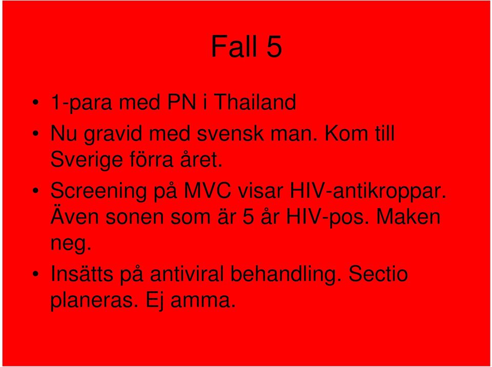 Screening på MVC visar HIV-antikroppar.