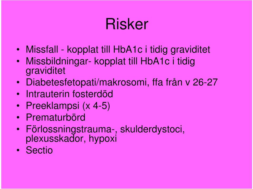 Diabetesfetopati/makrosomi, ffa från v 26-27 Intrauterin fosterdöd