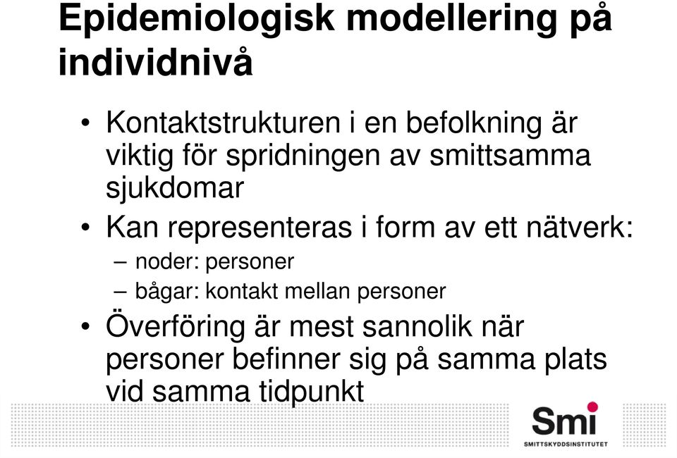 av ett nätverk: noder: personer bågar: kontakt mellan personer Överföring