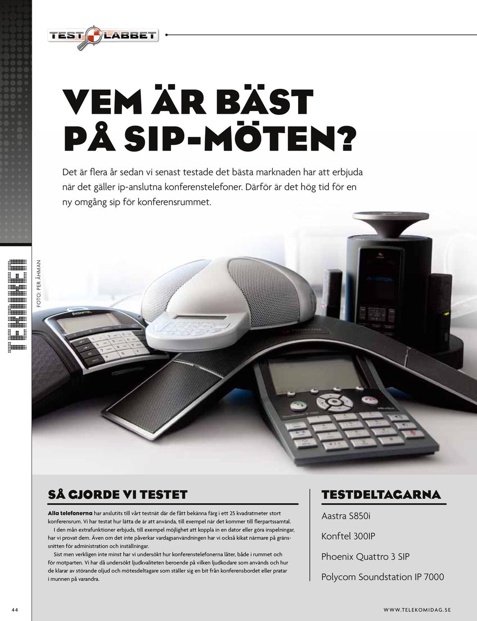 Foto: Per Åhman Så gjorde vi testet Alla telefonerna har anslutits till vårt testnät där de fått bekänna färg i ett 25 kvadratmeter stort konferensrum.