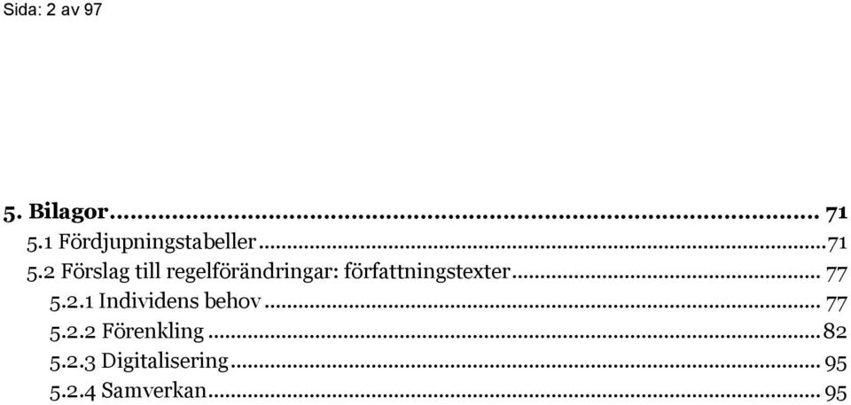 2 Förslag till regelförändringar: författningstexter.