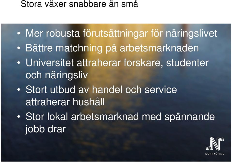 attraherar forskare, studenter och näringsliv Stort utbud av
