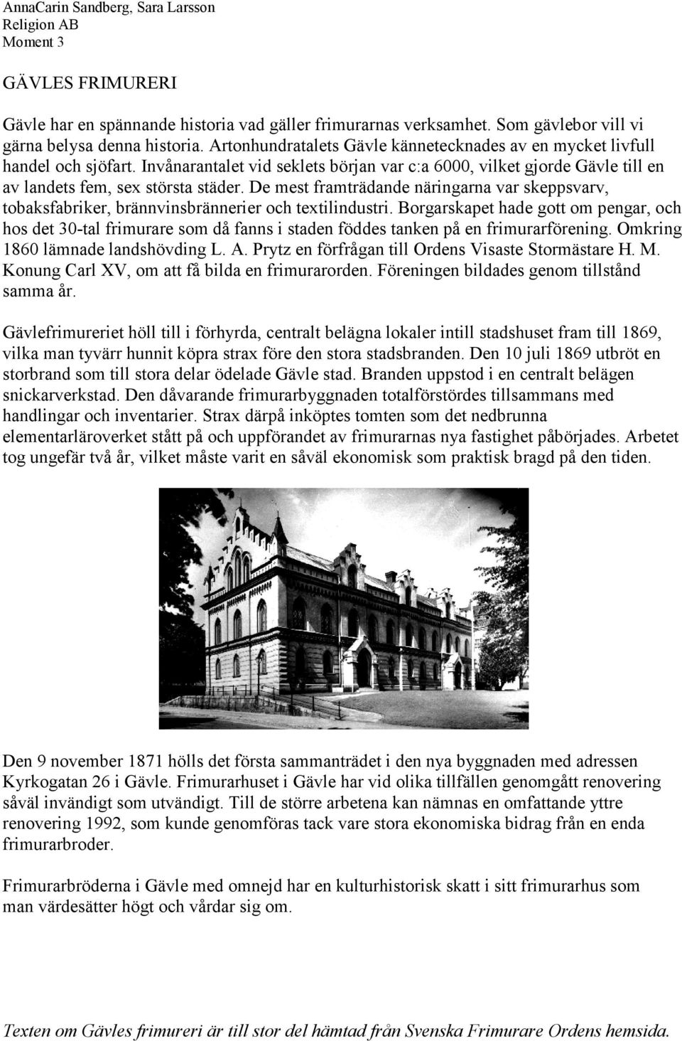 De mest framträdande näringarna var skeppsvarv, tobaksfabriker, brännvinsbrännerier och textilindustri.
