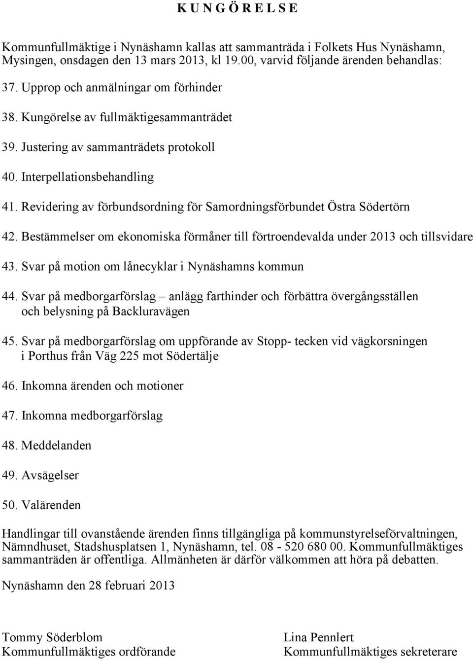 Revidering av förbundsordning för Samordningsförbundet Östra Södertörn 42. Bestämmelser om ekonomiska förmåner till förtroendevalda under 2013 och tillsvidare 43.