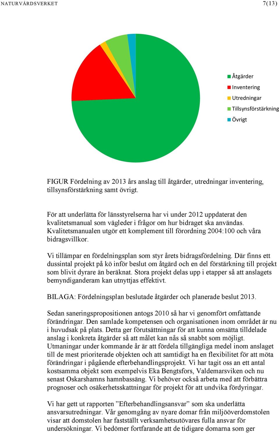 Kvalitetsmanualen utgör ett komplement till förordning 2004:100 och våra bidragsvillkor. Vi tillämpar en fördelningsplan som styr årets bidragsfördelning.