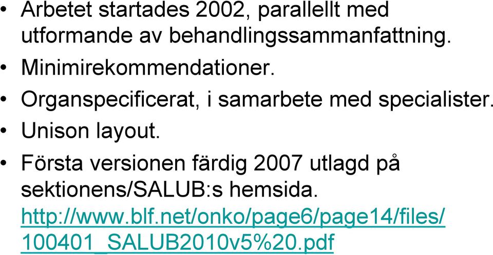 Organspecificerat, i samarbete med specialister. Unison layout.