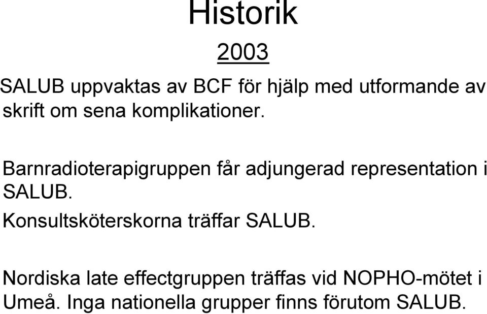 Barnradioterapigruppen får adjungerad representation i SALUB.