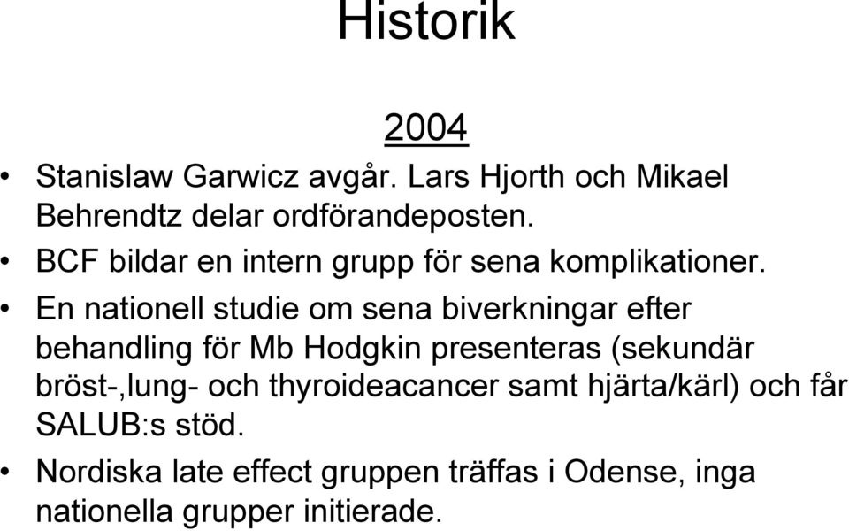 En nationell studie om sena biverkningar efter behandling för Mb Hodgkin presenteras (sekundär