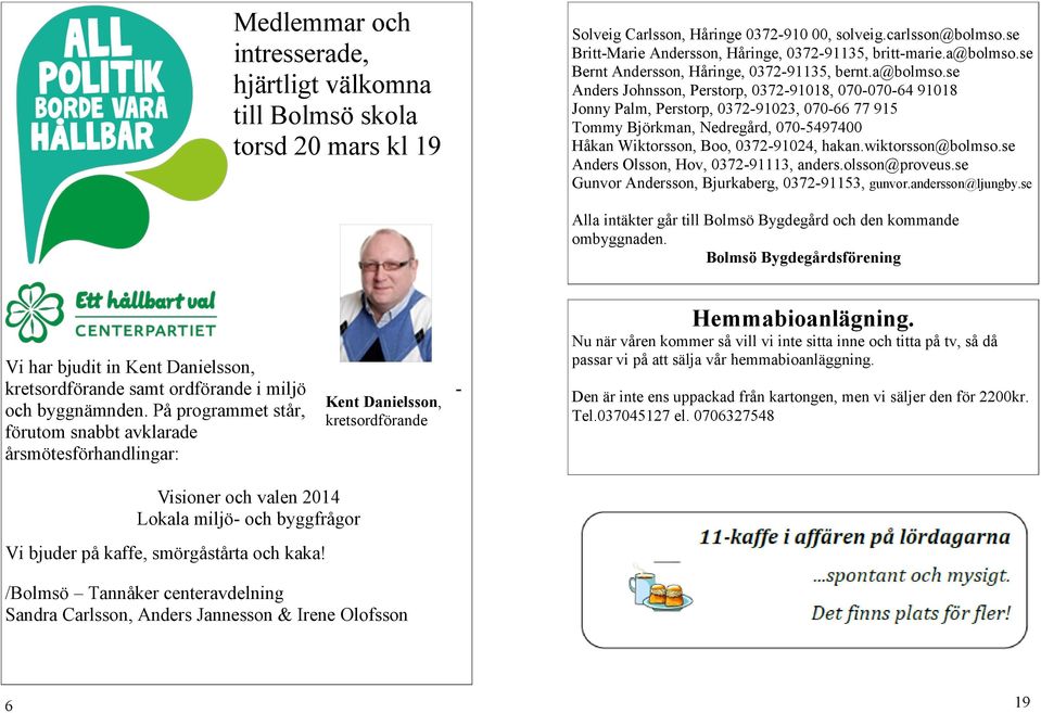 se Bernt Andersson, Håringe, 0372-91135, bernt.a@bolmso.