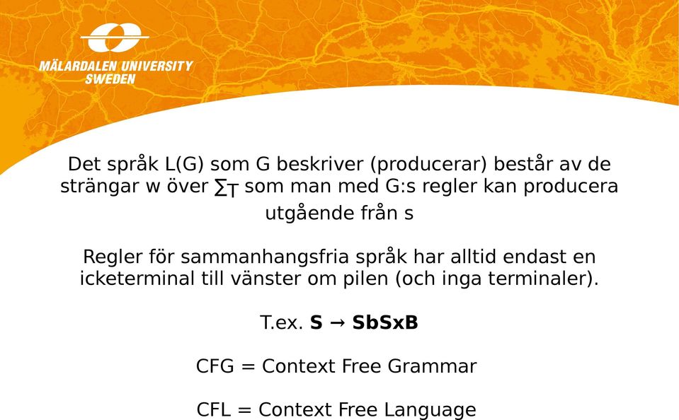 sammanhangsfria språk har alltid endast en icketerminal till vänster om