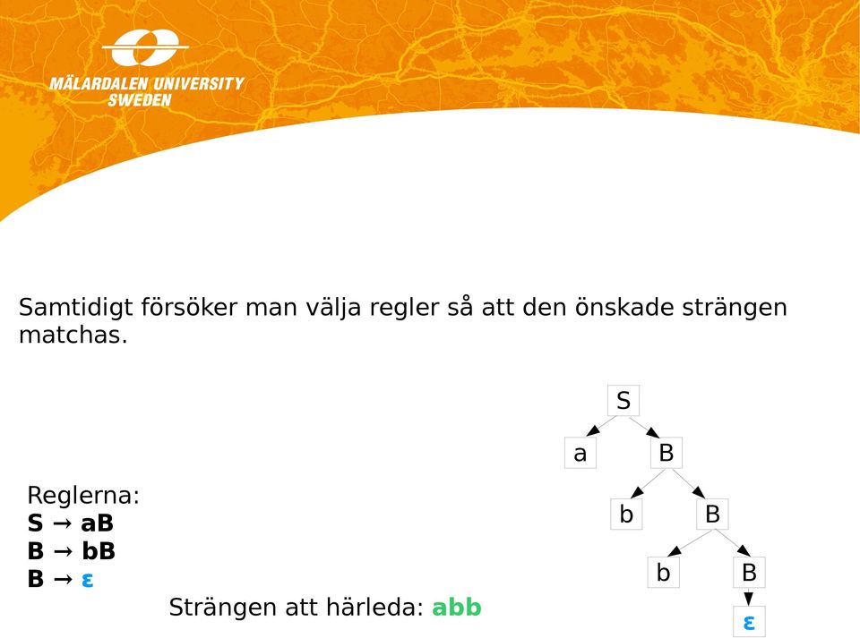 strängen matchas.