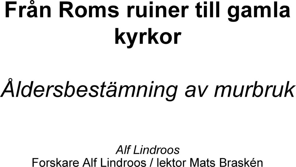 murbruk Alf Lindroos Forskare