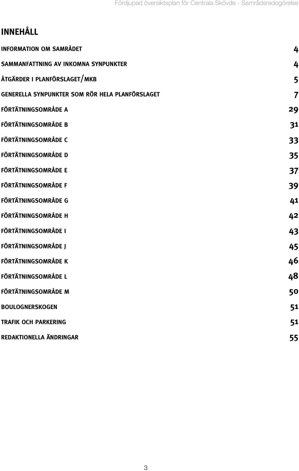 förtätningsområde d 35 förtätningsområde e 37 förtätningsområde f 39 förtätningsområde g 41 förtätningsområde h 42 förtätningsområde i 43
