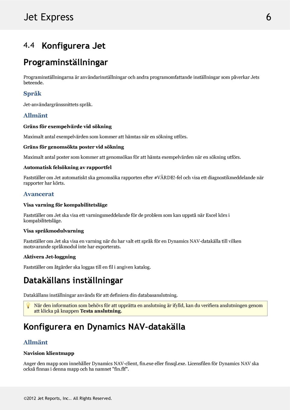 Gränsförgenomsöktapostervidsökning Maximaltantalpostersomkommerattgenomsökasföratthämtaexempelvärdennärensökningutförs.