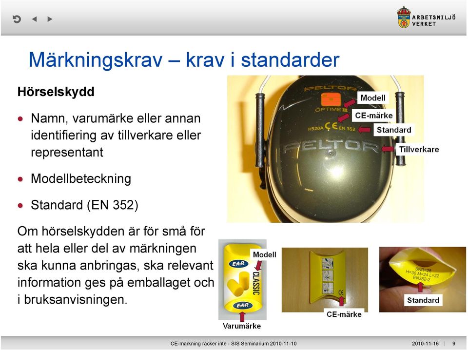 små för att hela eller del av märkningen ska kunna anbringas, ska relevant information ges