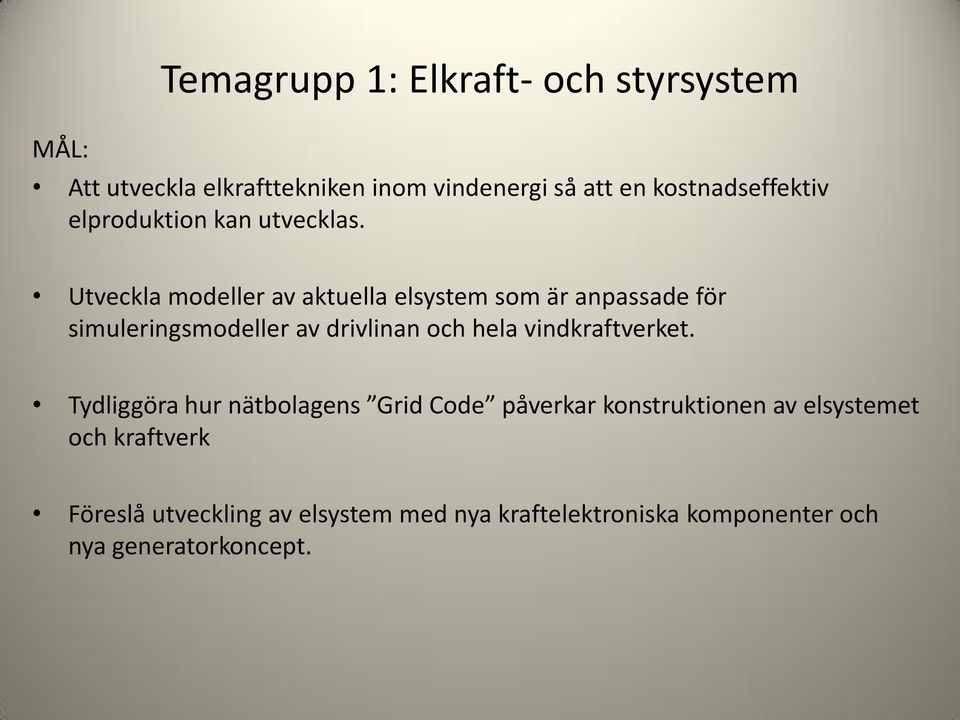 Utveckla modeller av aktuella elsystem som är anpassade för simuleringsmodeller av drivlinan och hela