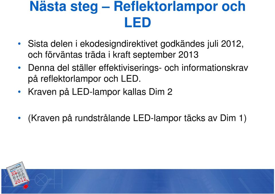 ställer effektiviserings- och informationskrav på reflektorlampor och LED.