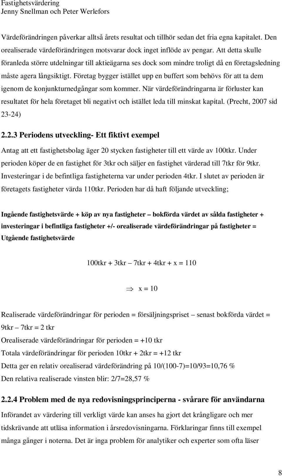 Företag bygger istället upp en buffert som behövs för att ta dem igenom de konjunkturnedgångar som kommer.