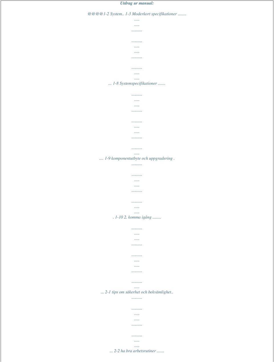 .... 1-9 komponentutbyte och uppgradering.. 1-10 2.