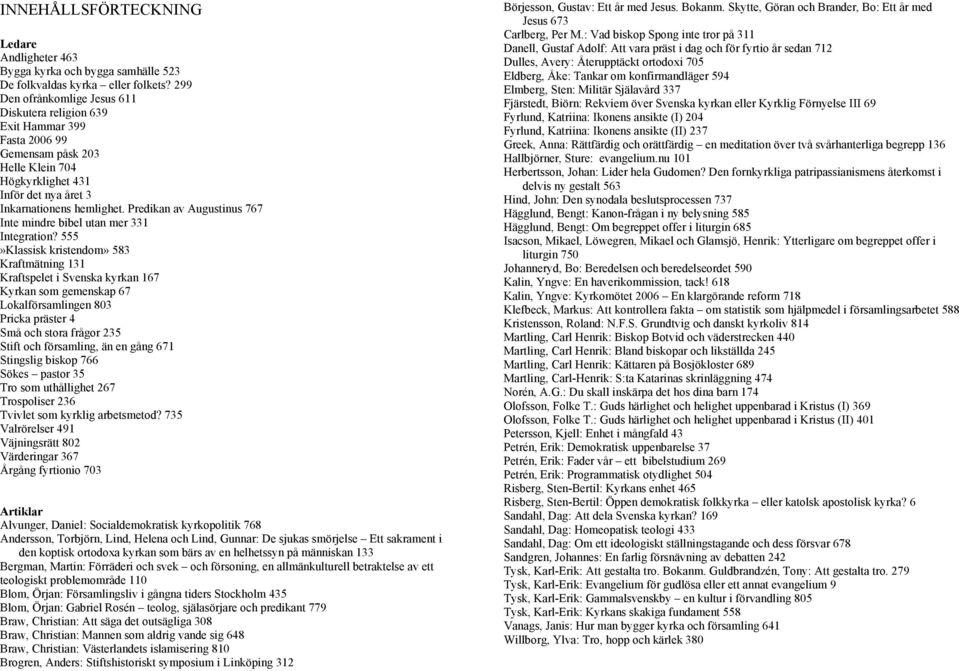 Predikan av Augustinus 767 Inte mindre bibel utan mer 331 Integration?