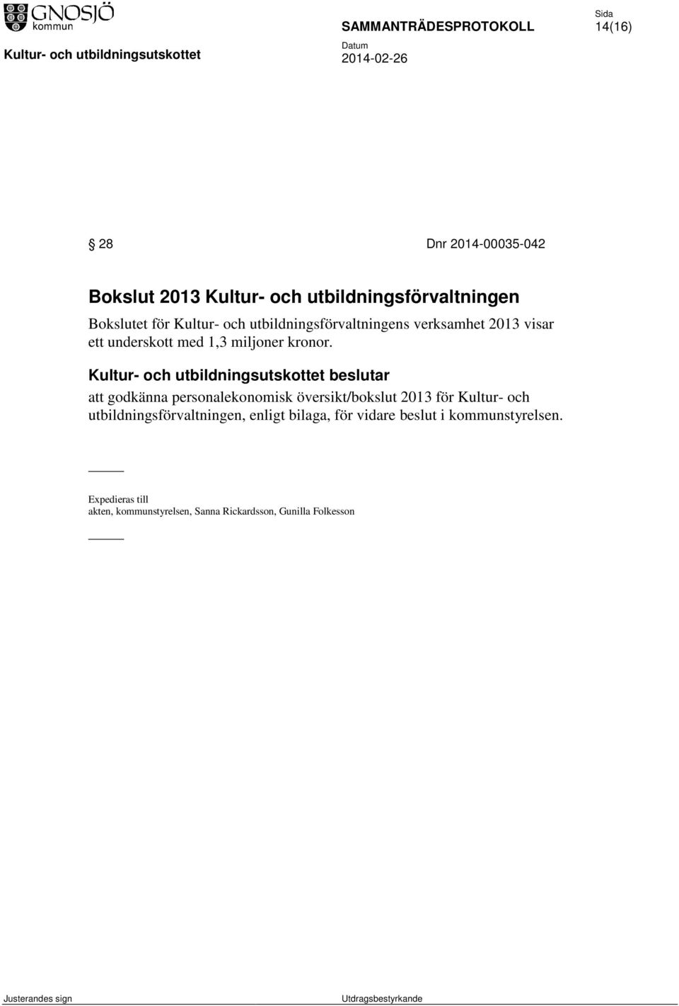 att godkänna personalekonomisk översikt/bokslut 2013 för Kultur- och utbildningsförvaltningen,