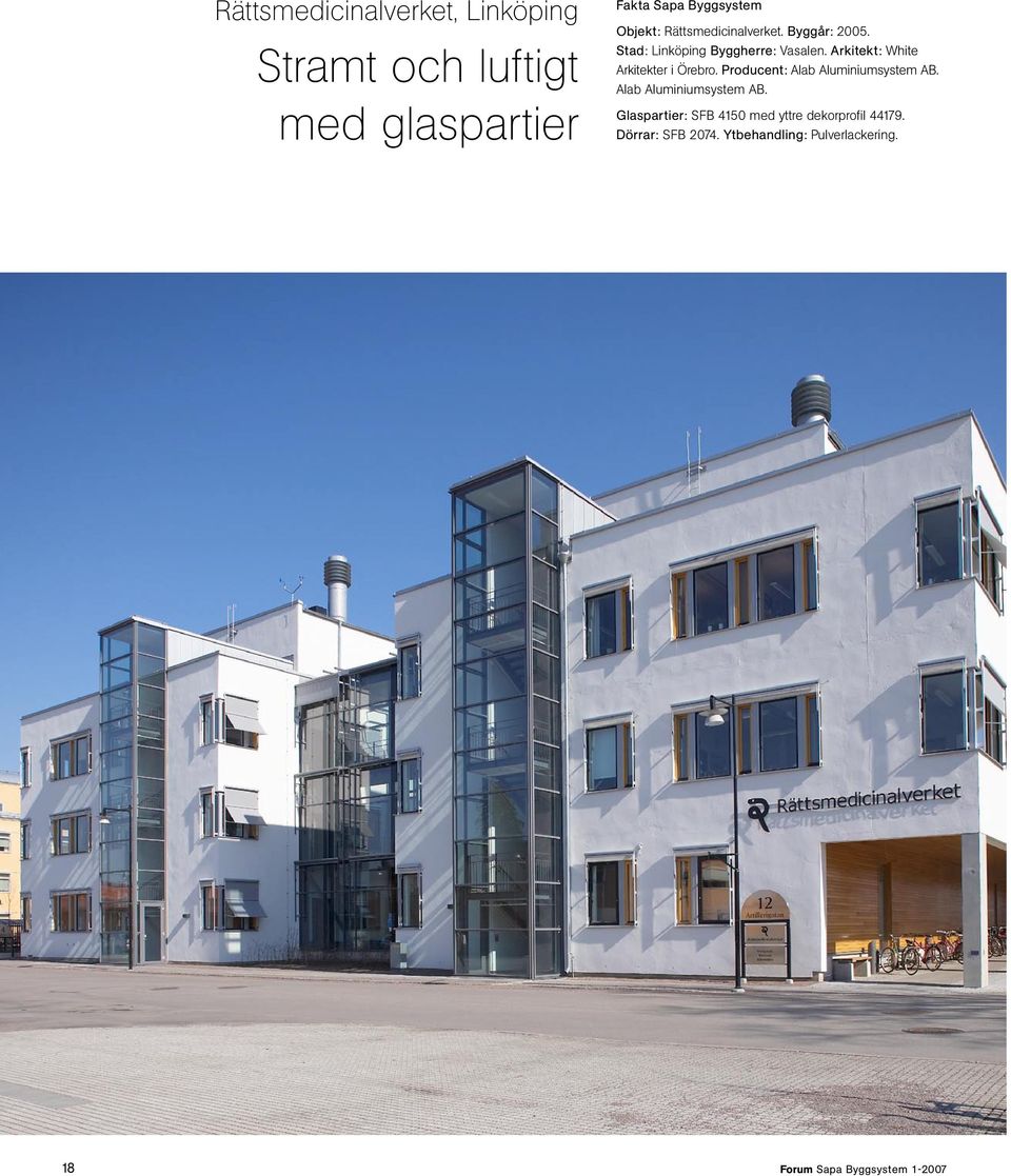 Arkitekt: White Arkitekter i Örebro. Producent: Alab Aluminiumsystem AB.