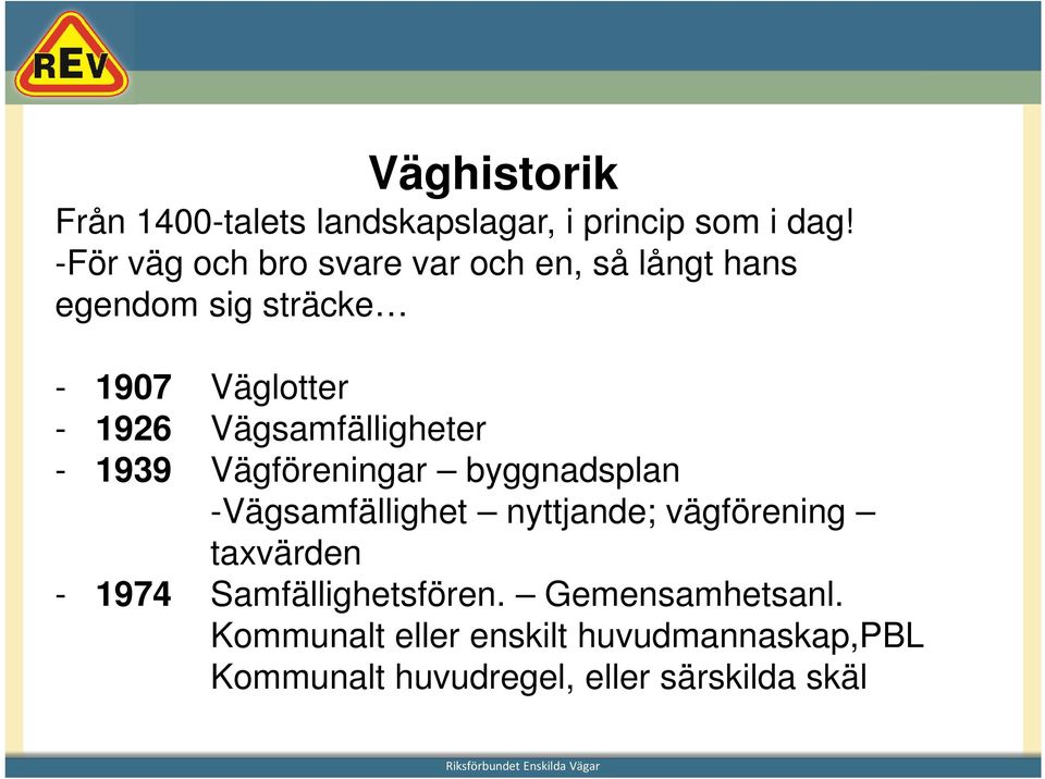 Vägsamfälligheter - 1939 Vägföreningar byggnadsplan -Vägsamfällighet nyttjande; vägförening