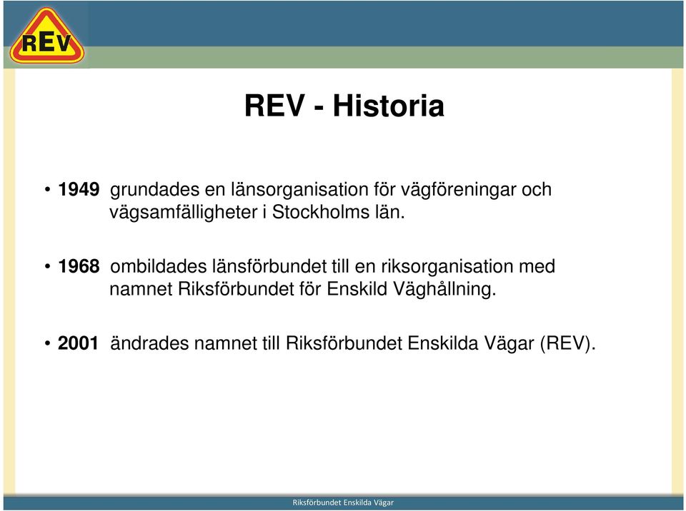 1968 ombildades länsförbundet till en riksorganisation med