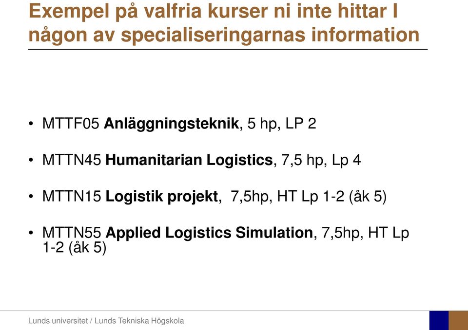 MTTN45 Humanitarian Logistics, 7,5 hp, Lp 4 MTTN15 Logistik projekt,