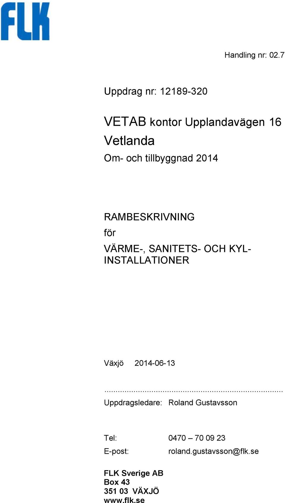 VÄRME-, SANITETS- OCH KYL- INSTALLATIONER Växjö.