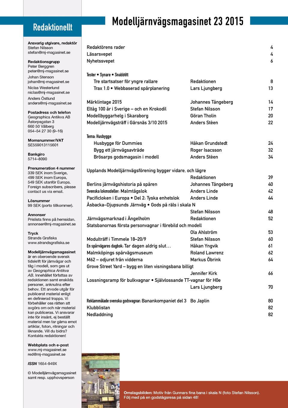 se Postadress och telefon Geographica Antikva AB Åstorpsgatan 3 660 50 Vålberg 054 54 27 30 (9 16) Momsnummer/VAT SE559013115601 Bankgiro 5714 8090 Prenumeration 4 nummer 339 SEK inom Sverige, 499