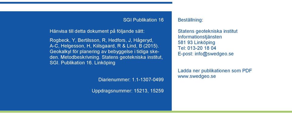 Statens geotekniska institut, SGI. Publikation 16. Linköping Diarienummer: 1.