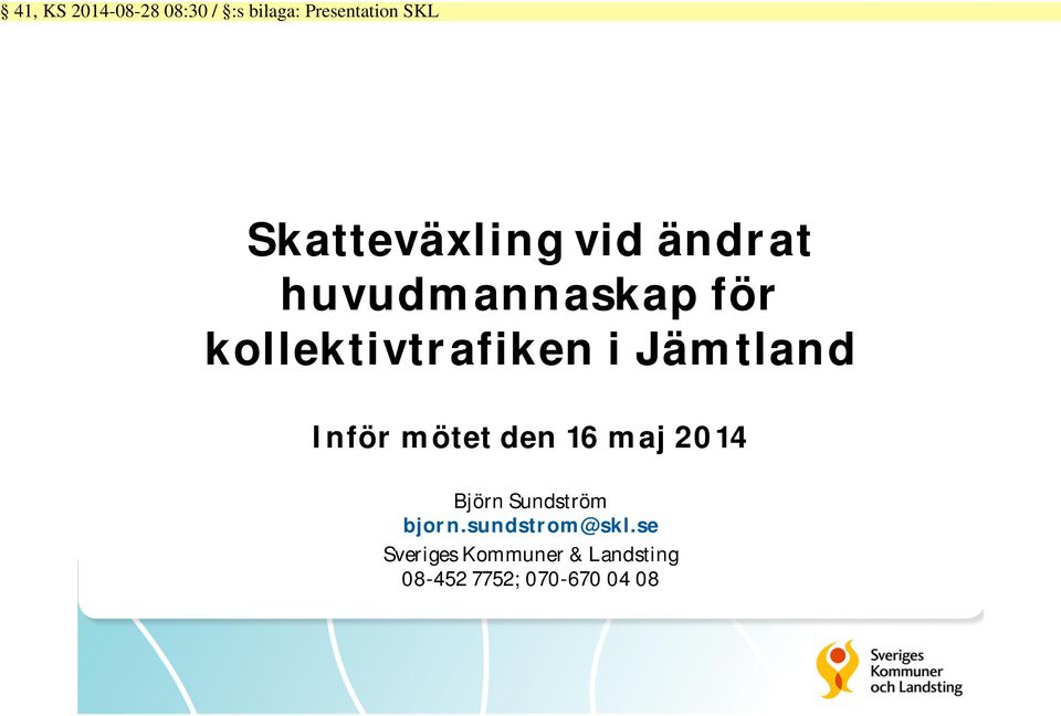 i Jämtland Inför mötet den 16 maj 2014 Björn Sundström bjorn.