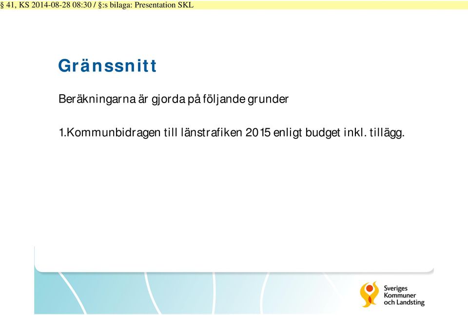 gjorda på följande grunder 1.