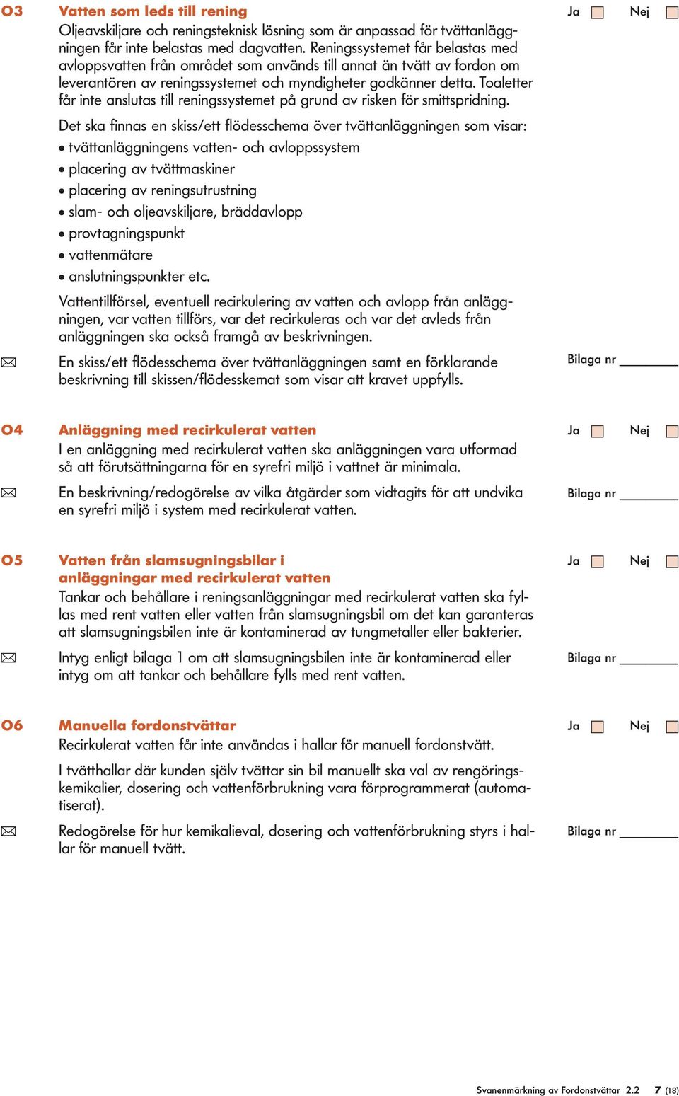 Toaletter får inte anslutas till reningssystemet på grund av risken för smittspridning.