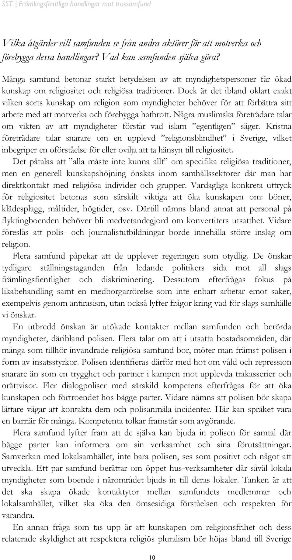 Dock är det ibland oklart exakt vilken sorts kunskap om religion som myndigheter behöver för att förbättra sitt arbete med att motverka och förebygga hatbrott.