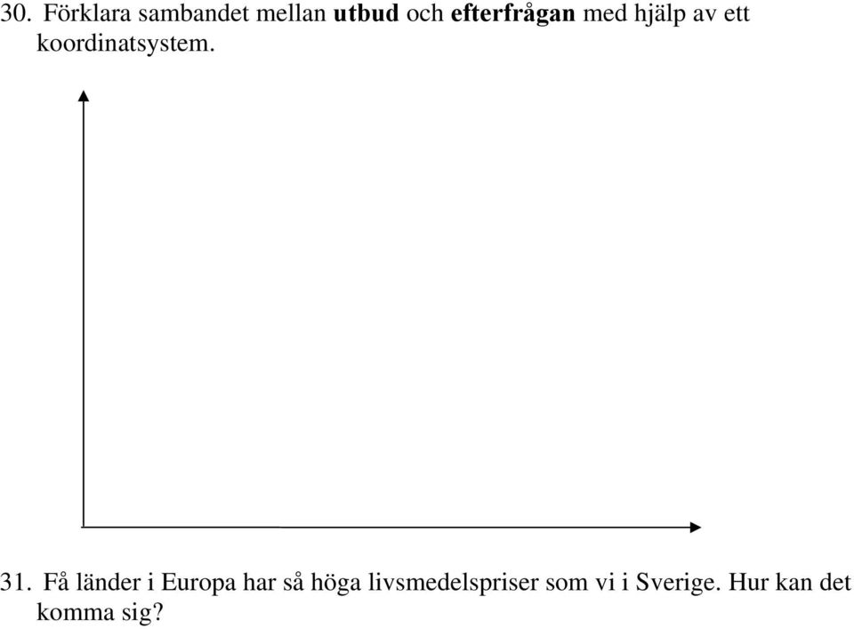 31. Få länder i Europa har så höga