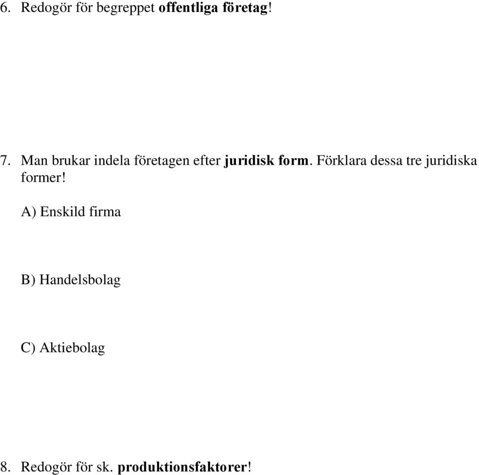 Förklara dessa tre juridiska former!