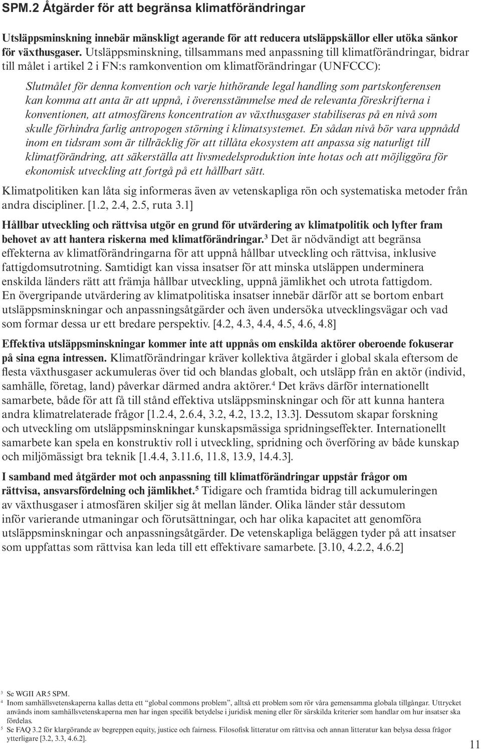 hithörande legal handling som partskonferensen kan komma att anta är att uppnå, i överensstämmelse med de relevanta föreskrifterna i konventionen, att atmosfärens koncentration av växthusgaser