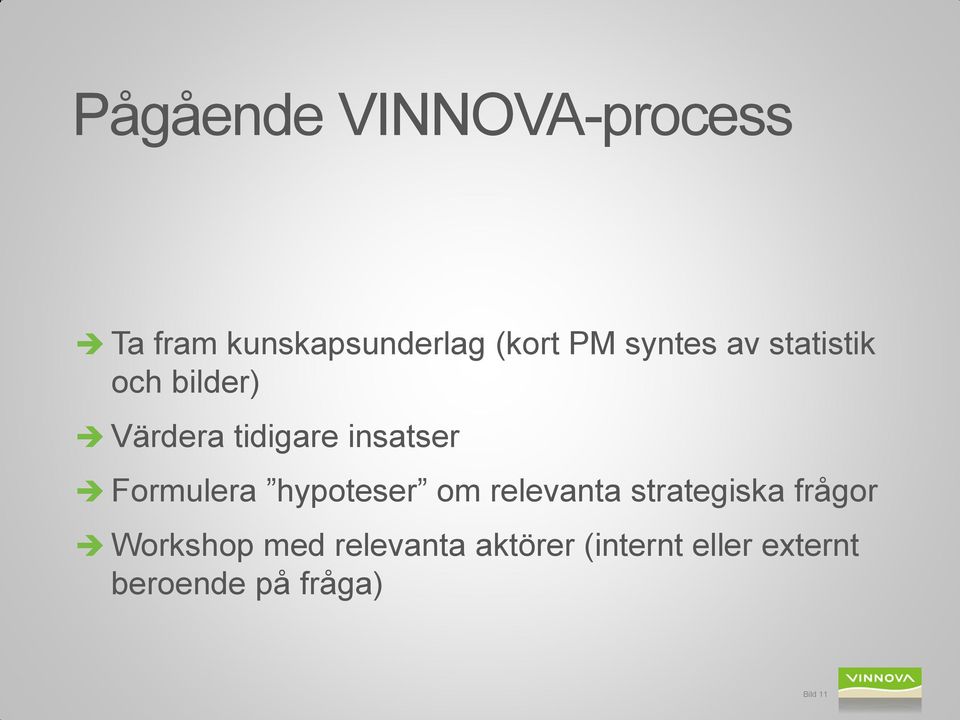 Formulera hypoteser om relevanta strategiska frågor Workshop