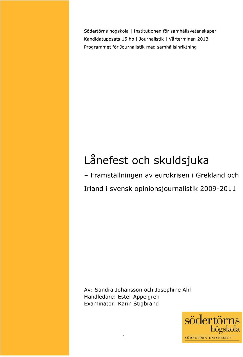 Framställningen av eurokrisen i Grekland och Irland i svensk opinionsjournalistik 2009-2011