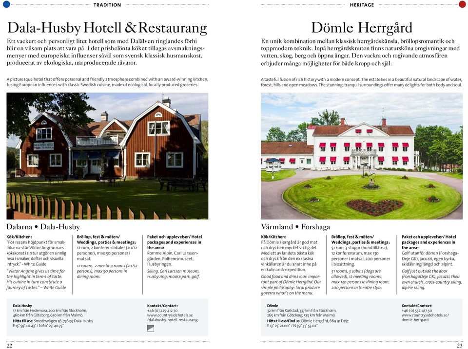heritage Dömle Herrgård En unik kombination mellan klassisk herrgårdskänsla, bröllopsromantik och toppmodern teknik.