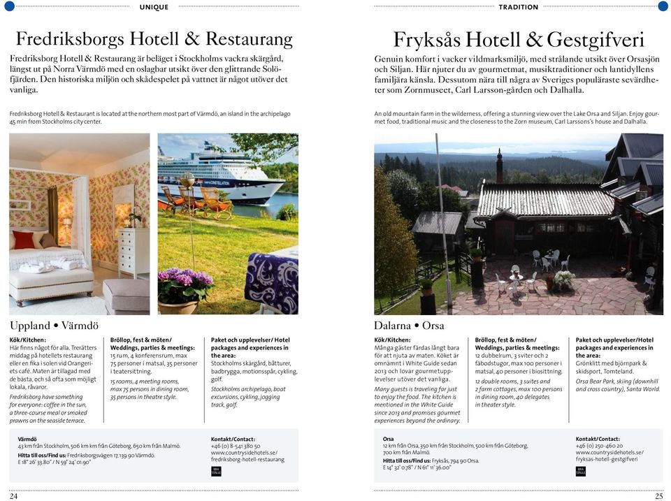 tradition Fryksås Hotell & Gestgifveri Genuin komfort i vacker vildmarksmiljö, med strålande utsikt över Orsasjön och Siljan.