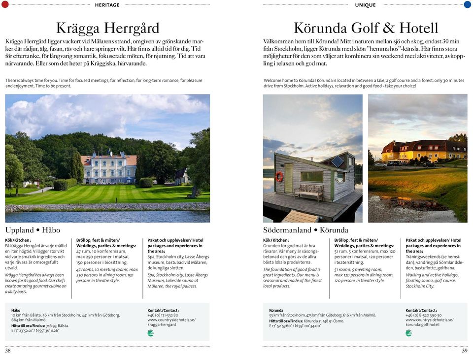 unique Körunda Golf & Hotell Välkommen hem till Körunda! Mitt i naturen mellan sjö och skog, endast 30 min från Stockholm, ligger Körunda med skön hemma hos -känsla.