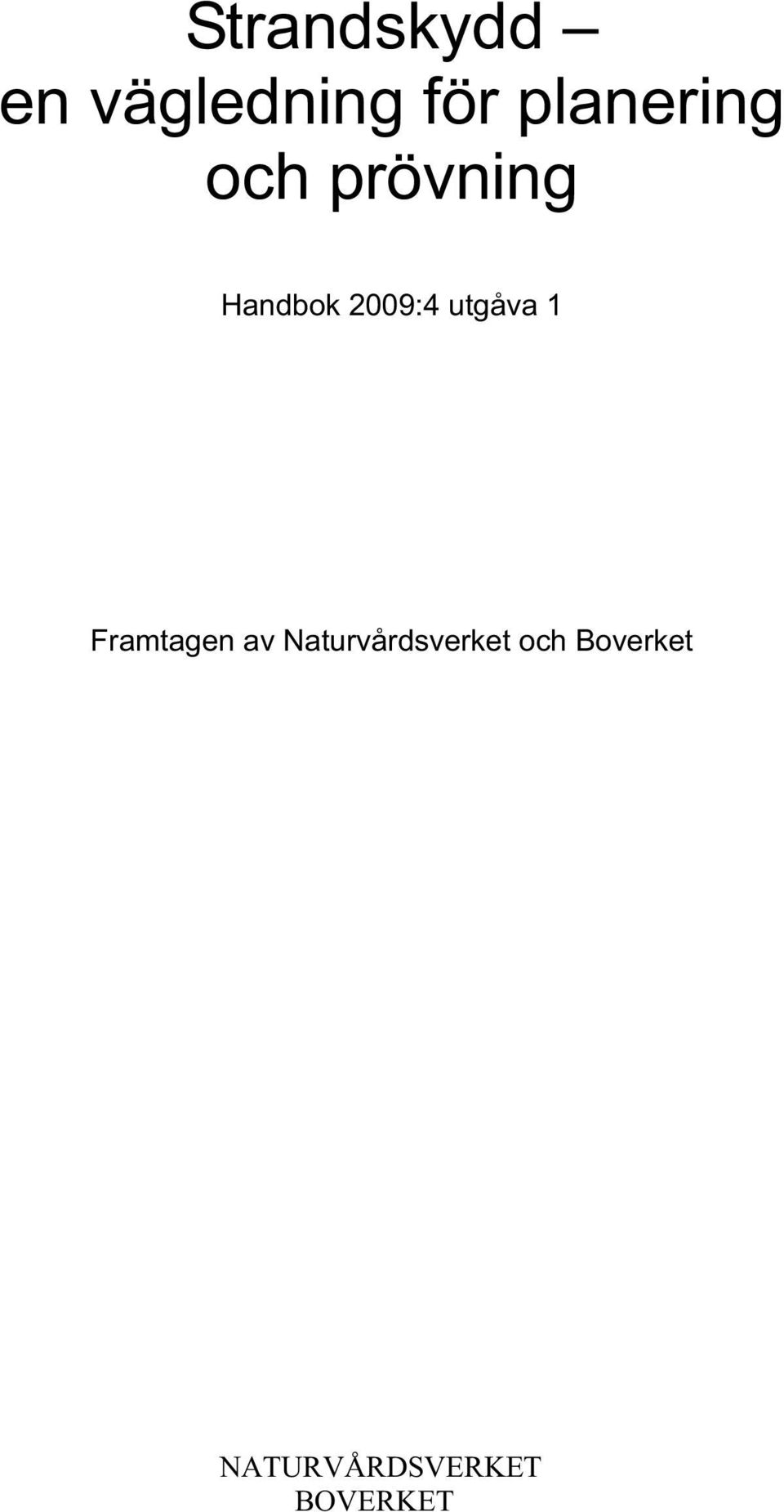 2009:4 utgåva 1 Framtagen av