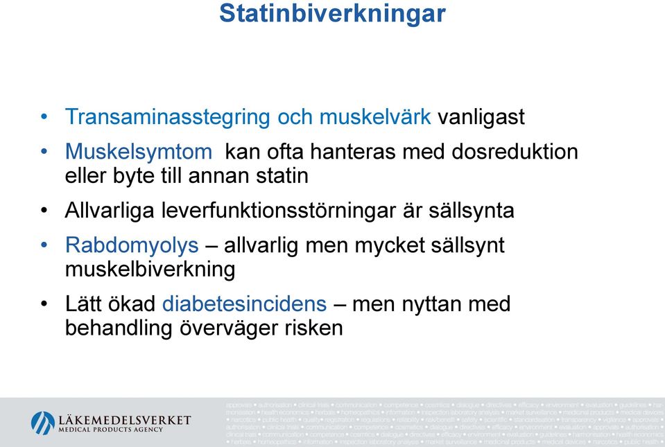 leverfunktionsstörningar är sällsynta Rabdomyolys allvarlig men mycket sällsynt