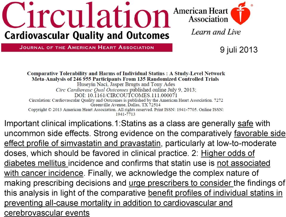 practice. 2: Higher odds of diabetes mellitus incidence and confirms that statin use is not associated with cancer incidence.