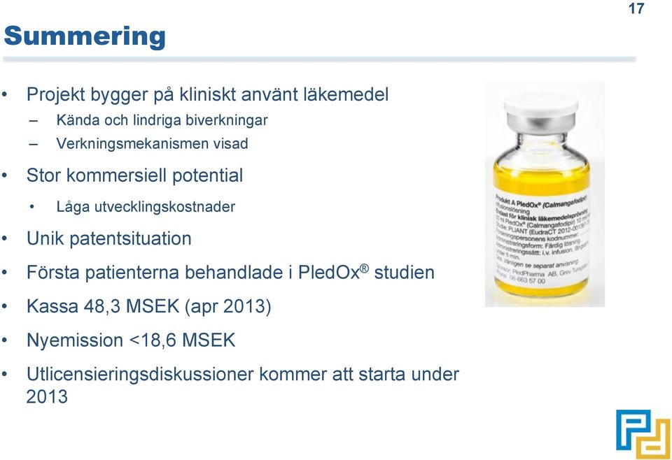 utvecklingskostnader Unik patentsituation Första patienterna behandlade i PledOx