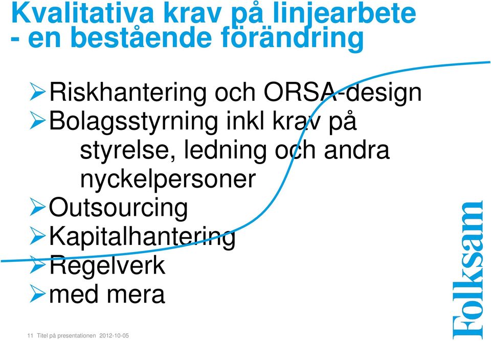 styrelse, ledning och andra nyckelpersoner Outsourcing